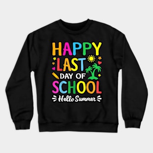 Last Day Of School Hello Summer Students And Teachers Crewneck Sweatshirt